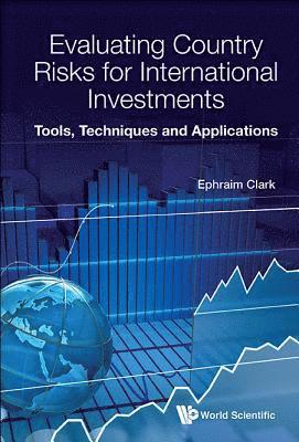 Evaluating Country Risks For International Investments: Tools, Techniques And Applications 1