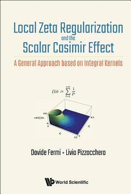 Local Zeta Regularization And The Scalar Casimir Effect: A General Approach Based On Integral Kernels 1