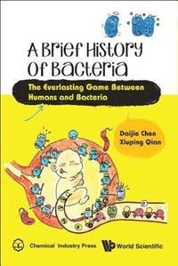 bokomslag Brief History Of Bacteria, A: The Everlasting Game Between Humans And Bacteria
