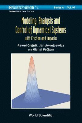 Modeling, Analysis And Control Of Dynamical Systems With Friction And Impacts 1