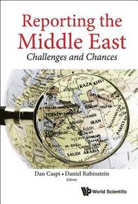 bokomslag Reporting The Middle East: Challenges And Chances
