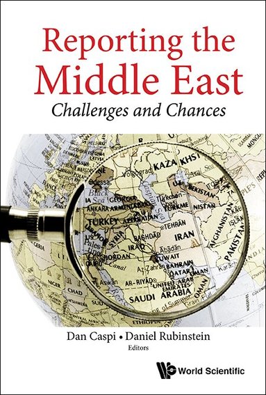 Rubinstein Daniel, Dan Caspi, Daniel Rubinstein - REPORTING THE MIDDLE EAST: CHALLENGES AND CHANCES, Inbunden