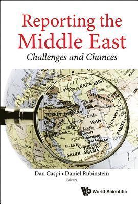 RUBINSTEIN DANIEL, Rubinstein Daniel, Dan Caspi, Daniel Rubinstein, Israel) Caspi, Dan (Gurion Univ, Israel) Rubinstein, Daniel (Gurion Univ - Reporting The Middle East: Challenges And Chances, Inbunden
