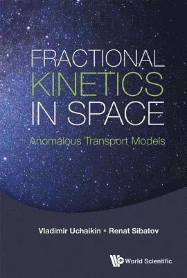 Vladimir V Uchaikin, Renat T Sibatov, Russia) Uchaikin, Vladimir V (Ulyanovsk State Univ, Russia) Sibatov, Renat T (Ulyanovsk State Univ, Vladimir V. Uchaikin, Renat T. Sibatov, UCHAIKIN VLADIMIR, Uchaikin Vladimir - Fractional Kinetics In Space: Anomalous Transport Models, Inbunden