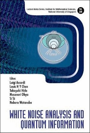 Accardi Luigi, Luigi Accardi, Louis H Y Chen, Takeyuki Hida, Masanori Ohya, Si Si, Noboru Watanabe - WHITE NOISE ANALYSIS AND QUANTUM INFORMATION, Inbunden