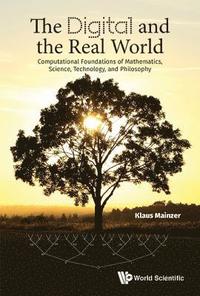 bokomslag Digital And The Real World, The: Computational Foundations Of Mathematics, Science, Technology, And Philosophy