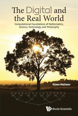 bokomslag Digital And The Real World, The: Computational Foundations Of Mathematics, Science, Technology, And Philosophy