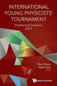 bokomslag International Young Physicists' Tournament: Problems And Solutions 2015