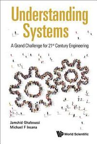 bokomslag Understanding Systems: A Grand Challenge For 21st Century Engineering