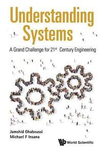 bokomslag Understanding Systems: A Grand Challenge For 21st Century Engineering