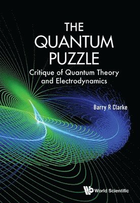 bokomslag Quantum Puzzle, The: Critique Of Quantum Theory And Electrodynamics