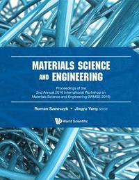 bokomslag Materials Science And Engineering - Proceedings Of The 2nd Annual International Workshop (Iwmse 2016)