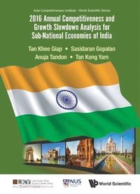 bokomslag 2016 Annual Competitiveness And Growth Slowdown Analysis For Sub-national Economies Of India