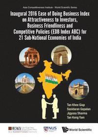 bokomslag Inaugural 2016 Ease Of Doing Business Index On Attractiveness To Investors, Business Friendliness And Competitive Policies (Edb Index Abc) For 21 Sub-national Economies Of India