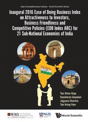 Inaugural 2016 Ease Of Doing Business Index On Attractiveness To Investors, Business Friendliness And Competitive Policies (Edb Index Abc) For 21 Sub-national Economies Of India 1