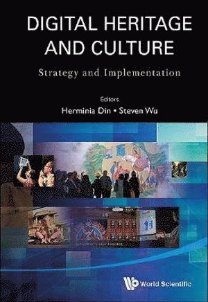 DIN HERMINIA, Din Herminia, Steven Wan Pok Wu, Herminia Wei-hsin Din, S'pore) Wu, Steven Wan Pok (Innoleaders Pte Ltd, Usa) Din, Herminia Wei-hsin (Univ Of Alaska Anchorage, Herminia Wei-Hsin Din - Digital Heritage And Culture: Strategy And Implementation, Häftad