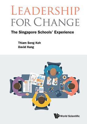 bokomslag Leadership For Change: The Singapore Schools' Experience