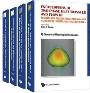 THOME JOHN R, John R Thome, Switzerland) Thome, John R (Lab Of Heat & Mass Transfer (Ltcm), Switzerland & Ecole Polytechnique Federale De Lausanne (Epfl), John R. Thome - Encyclopedia Of Two-phase Heat Transfer And Flow Iii: Macro And Micro Flow Boiling And Numerical Modeling Fundamentals (A 4-volume Set), Inbunden