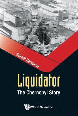 bokomslag Liquidator: The Chernobyl Story