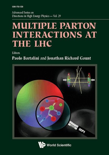 Bartalini Paolo, Paolo Bartalini, Jonathan Richard Gaunt - MULTIPLE PARTON INTERACTIONS AT THE LHC, Inbunden