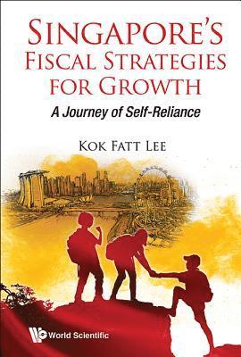 bokomslag Singapore's Fiscal Strategies For Growth: A Journey Of Self-reliance