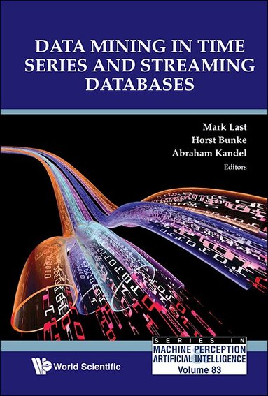 Last Mark, Mark Last, Horst Bunke, Abraham Kandel - DATA MINING IN TIME SERIES AND STREAMING DATABASES, Inbunden