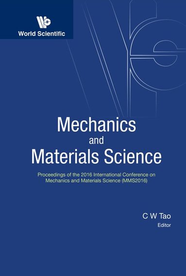 TAO C W, C W Tao - MECHANICS AND MATERIALS SCIENCE - PROCEEDINGS OF THE 2016 INTERNATIONAL CONFERENCE (MMS2016), Inbunden