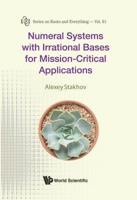 Numeral Systems With Irrational Bases For Mission-critical Applications 1