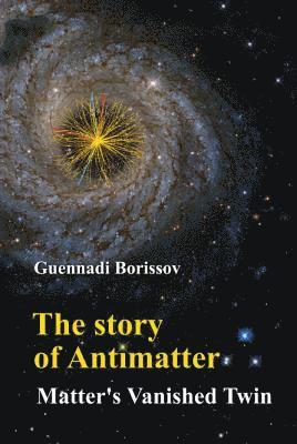 Story Of Antimatter, The: Matter's Vanished Twin 1