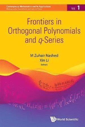 NASHED M ZUHAIR, Nashed M Zuhair, M.Zuhair Nashed, Xin Li, M. Zuhair Nashed - Frontiers in Orthogonal Polynomials and q-Series, Inbunden