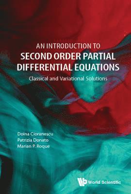 Introduction To Second Order Partial Differential Equations, An: Classical And Variational Solutions 1