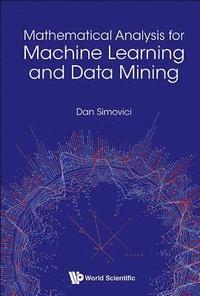 bokomslag Mathematical Analysis For Machine Learning And Data Mining