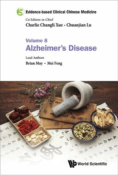 Brian May, Mei Feng - EVIDENCE-BASED CLINICAL CHINESE MEDICINE - VOLUME 8: ALZHEIMER'S DISEASE, Inbunden