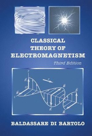 Baldassare Di Bartolo, Usa) Di Bartolo, Baldassare (Boston College, BARTOLO BALDASSARE DI, Bartolo Baldassare Di - Classical Theory Of Electromagnetism (Third Edition), Häftad