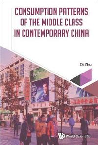 bokomslag Consumption Patterns Of The Middle Class In Contemporary China