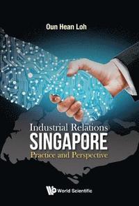 bokomslag Industrial Relations In Singapore: Practice And Perspective