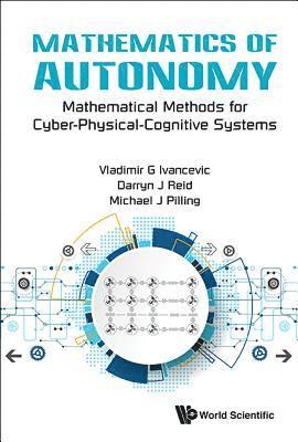 bokomslag Mathematics Of Autonomy: Mathematical Methods For Cyber-physical-cognitive Systems