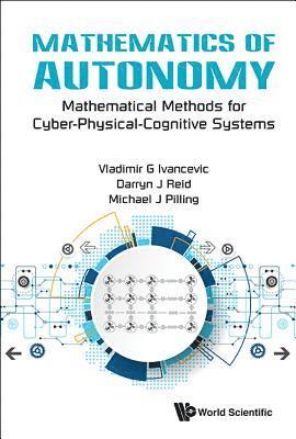 Mathematics Of Autonomy: Mathematical Methods For Cyber-physical-cognitive Systems 1