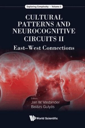 Gulyas Balazs, Balázs Gulyás, Jan W Vasbinder - CULTURAL PATTERNS AND NEUROCOGNITIVE CIRCUITS II: EAST-WEST CONNECTIONS, Inbunden