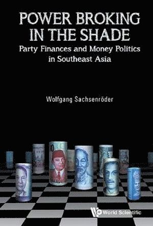Wolfgang Sachsenroder, S'pore.) Sachsenroder, Wolfgang (Political Party Forum Southeast Asia, SACHSENRODE WOLFGANG, Sachsenrode Wolfgang - Power Broking In The Shade: Party Finances And Money Politics In Southeast Asia, Inbunden