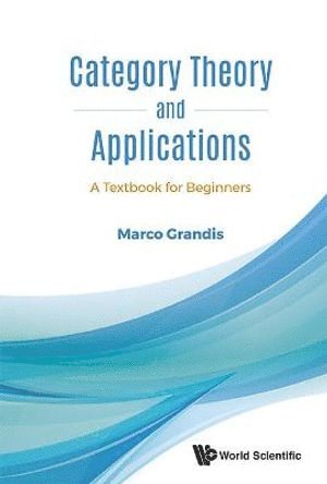 Category Theory And Applications: A Textbook For Beginners 1