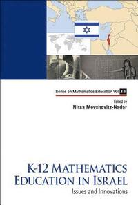 bokomslag K-12 Mathematics Education In Israel: Issues And Innovations