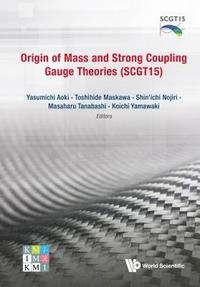 bokomslag Origin Of Mass And Strong Coupling Gauge Theories (Scgt 15) - Proceedings Of The Sakata Memorial Kmi Workshop