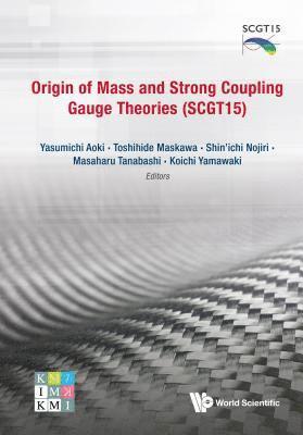 bokomslag Origin Of Mass And Strong Coupling Gauge Theories (Scgt 15) - Proceedings Of The Sakata Memorial Kmi Workshop