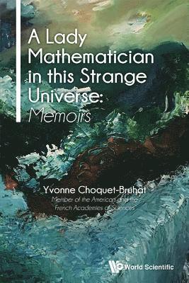 Lady Mathematician In This Strange Universe, A: Memoirs 1