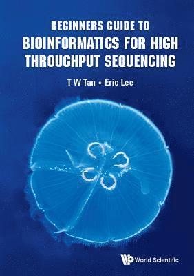 bokomslag Beginners Guide To Bioinformatics For High Throughput Sequencing