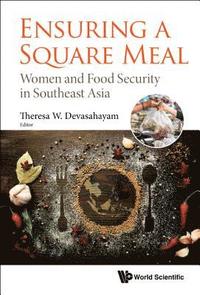 bokomslag Ensuring A Square Meal: Women And Food Security In Southeast Asia