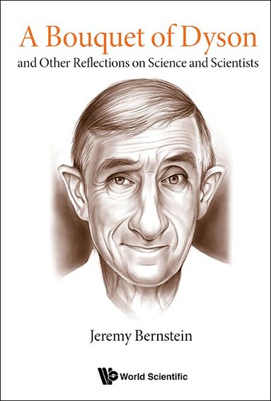 Jeremy Bernstein - BOUQUET OF DYSON, A: AND OTHER REFLECTIONS ON SCIENCE AND SCIENTISTS, Inbunden