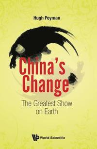 bokomslag China's Change: The Greatest Show On Earth