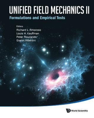 bokomslag Unified Field Mechanics Ii: Formulations And Empirical Tests - Proceedings Of The Xth Symposium Honoring Noted French Mathematical Physicist Jean-pierre Vigier